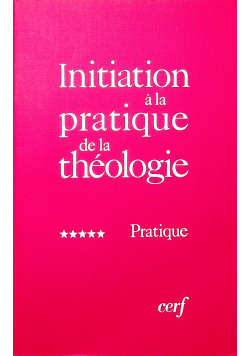 Initiation a la pratique theologie Tom V