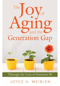 The Joy of Aging and the Generation Gap