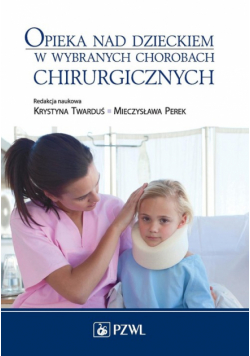 Opieka nad dzieckiem w wybranych chorobach chirurgicznych