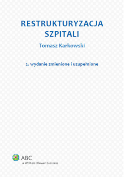 Karkowski Tomasz - Restrukturyzacja szpitali