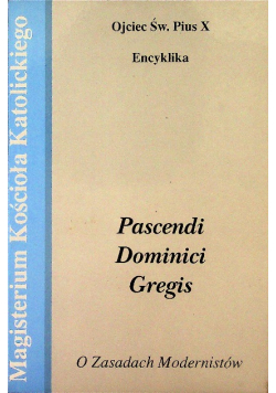 Pascendi Dominici gregis O zasadach modernistów