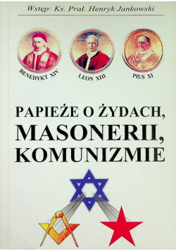 Papieże o Żydach masonerii komunizmie