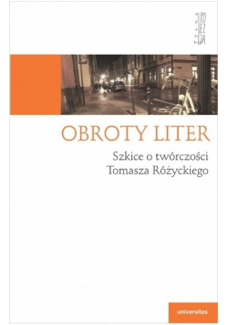Obroty liter Szkice o twórczości Tomasza Różyckiego