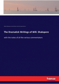 The Dramatick Writings of Will. Shakspere