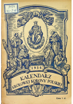 Kalendarz Królowej Korony Polskiej  Rocznik Pierwszy 1934 r