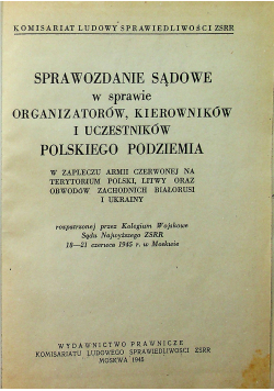 Sprawozdanie sądowe w sprawie organizatorów kierowników i uczestników polskiego podziemia 1945 r