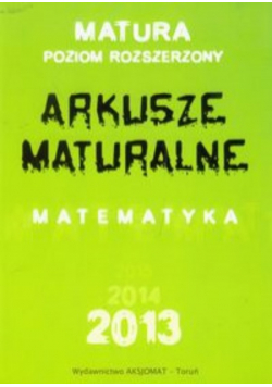 Matura poziom rozszerzony : arkusze maturalne