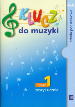 Klucz do muzyki 4-6 : Zeszyt ucznia : Część 1