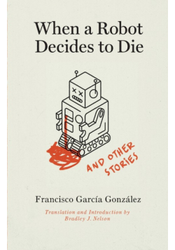 When a Robot Decides to Die and Other Stories