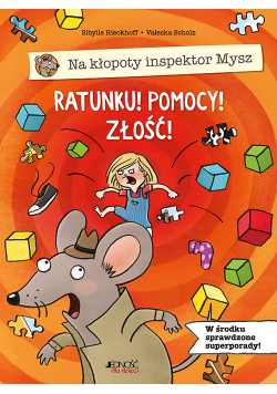 Na kłopoty inspektor Mysz. Ratunku! Pomocy! Złość!