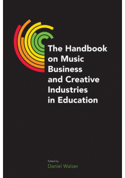 The Handbook on Music Business and Creative Industries in Education
