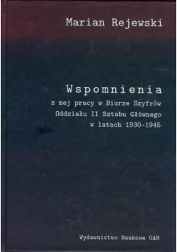 Wspomnienia z mej pracy w Biurze Szyfrów Oddziału II Sztabu Głównego w latach 1930-1945