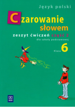 Majchrzak-Broda Joanna - Czarowanie słowem 6 : Zeszyt ćwiczeń : Część 2
