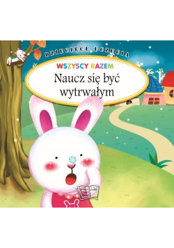 Dziecięce uczucia Naucz się być wytrwałym