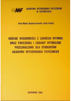 Ogólne wiadomości z zakresu rytmiki oraz ćwiczenia i zababwy rytmiczne przeznaczone dla studentów  Akademi Wychowania Fizycznego