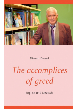 The accomplices of greed
