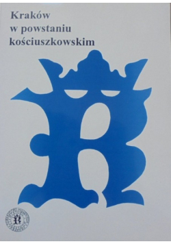 Kraków w Powstaniu Kościuszkowskim