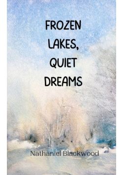 Frozen Lakes, Quiet Dreams