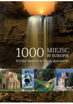 1000 miejsc w Europie, które warto w życiu zobaczyć