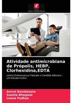 Atividade antimicrobiana de Própolis, HEBP, Clorhexidina,EDTA