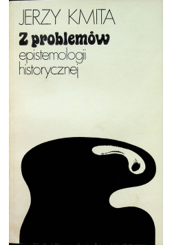 Z problemów epistemologii historycznej