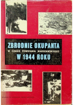 Zbrodnie okupanta w czasie Powstania Warszawskiego w 1944 roku