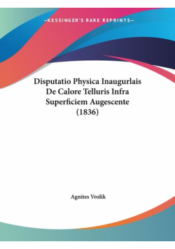 Disputatio Physica Inaugurlais De Calore Telluris Infra Superficiem Augescente (1836)