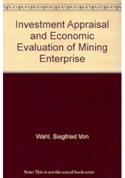 Investment Appraisal and Economic Evaluation of Mining Enterprise