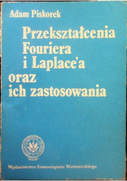 Przekształcenia Fouriera i Laplace' a oraz ich zastosowania