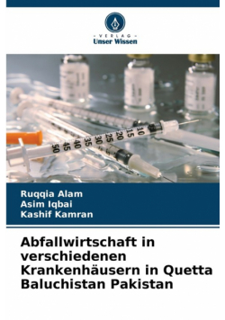 Abfallwirtschaft in verschiedenen Krankenhäusern in Quetta Baluchistan Pakistan