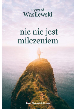 Nic nie jest milczeniem