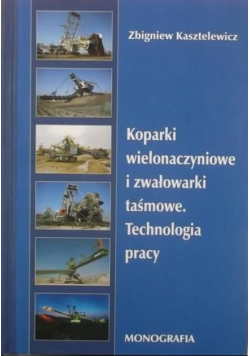 Koparki wielonaczyniowe i zwałowarki taśmowe. Technologia pracy