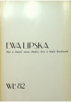 Ewa Lipska Nie o śmierć tutaj chodzi