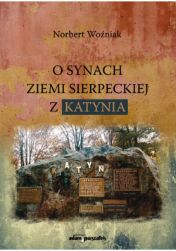 O synach ziemi sierpeckiej z Katynia