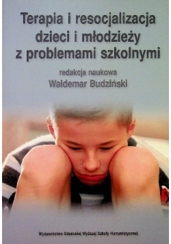 Terapia i resocjalizacja dzieci i młodzieży z problemami szkolnymi