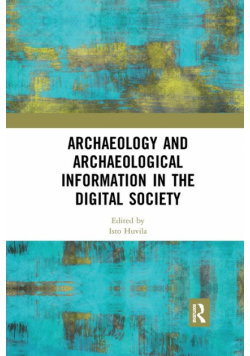 Archaeology and Archaeological Information in the Digital Society