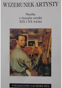 Wizerunek artysty Studia z dziejów sztuki XIX i XX wieku