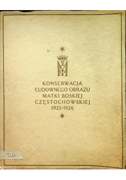 Konserwacja cudownego obrazu Matki Boskiej Częstochowskiej 1925 - 1926 1927 r.