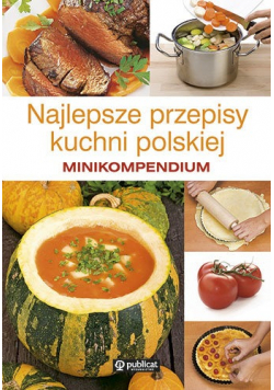 Najlepsze przepisy kuchni polskiej Minikompendium