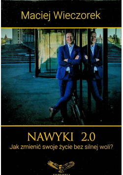 Nawyki 2.0 Jak zmienić swoje życie bez silnej woli