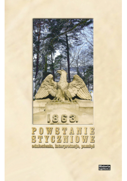 Powstanie Styczniowe odniesienia, interpretacje, pamięć