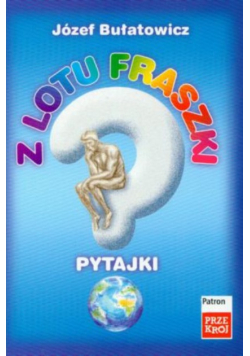 Z lotu fraszki Pytajki
