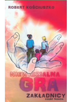 Kościuszko Robert - Niewidzialna gra, cz. 3:  Zakładnicy