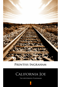 California Joe. The Mysterious Plainsman