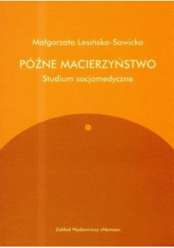 Późne macierzyństwo Studium socjomedyczne