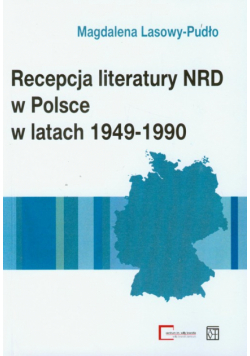Lasowy-Pudło Magdalena - Recepcja literatury NRD w Polsce w latach 1949-1990