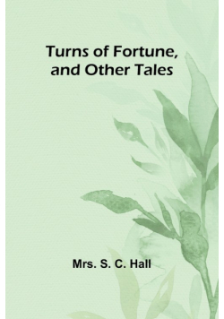 Turns of Fortune, and Other Tales