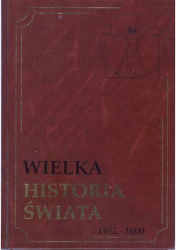 Wielka Historia Świata Tom 11 1492 - 1600