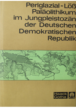 Periglazial - Loss Palaolithikum im Jungpleistozan der Deutschen demokratischen republik