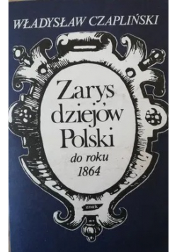 Zarys dziejów Polski do roku 1864 r
